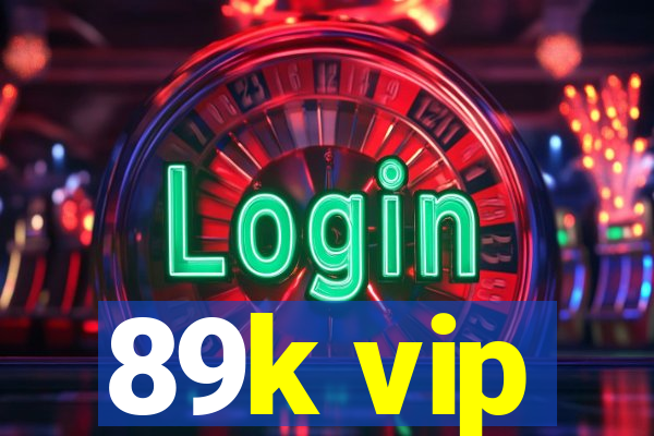 89k vip